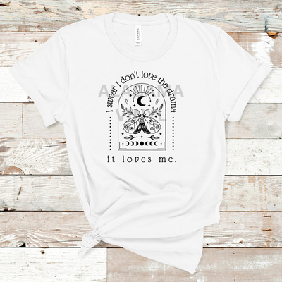 "I Swear I Don't Love The Drama It Loves Me" Ready-to-Press Transfer Alabama Vinyl
