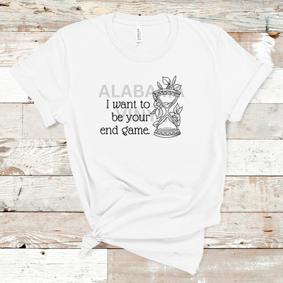 "I Want To Be Your End Game" Ready-to-Press Transfer Alabama Vinyl