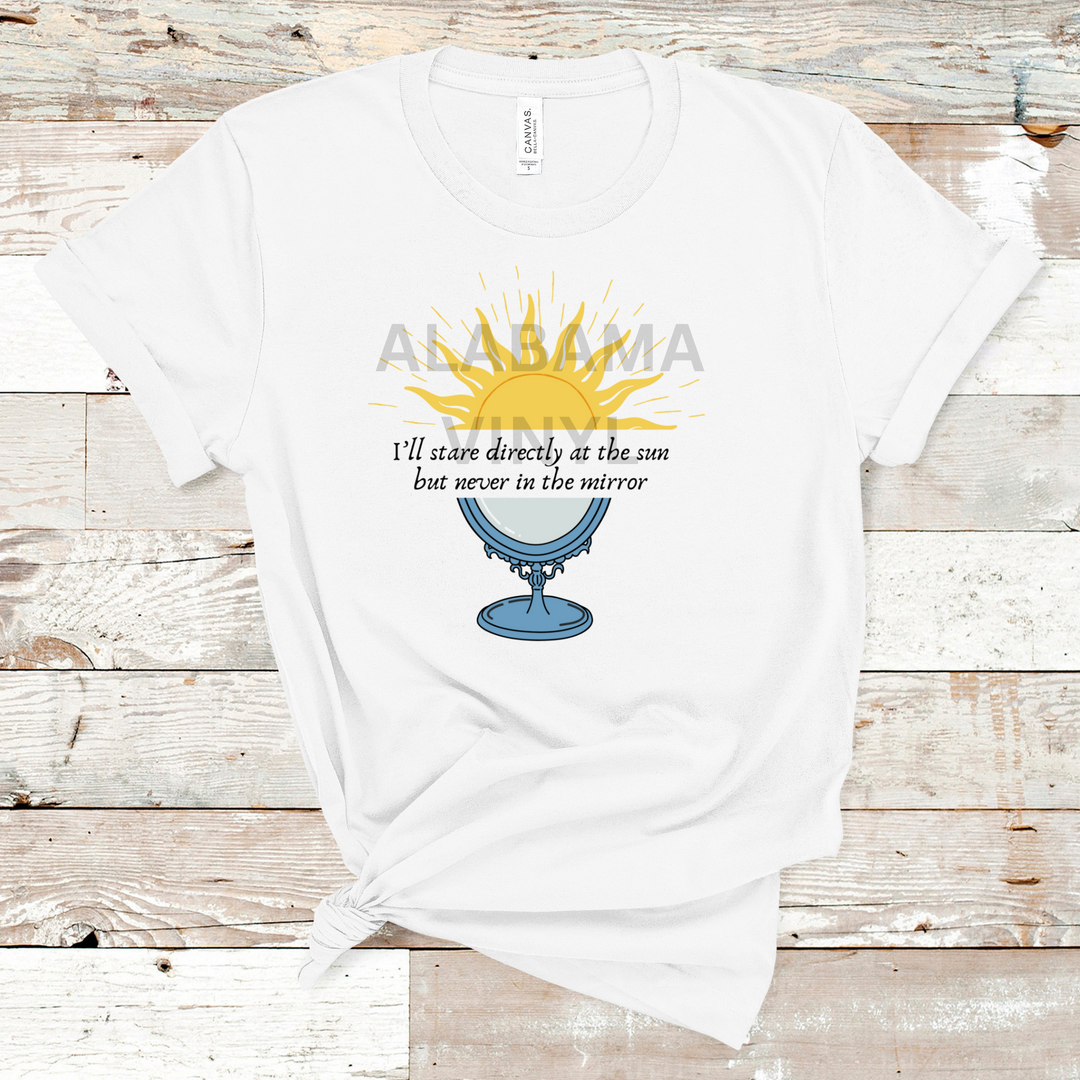 "I'll Stare Directly At The Sun But Never In The Mirror" Ready-to-Press Transfer Alabama Vinyl