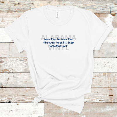 "Breathe In Breathe Through Breath Deep Breath Out" Ready-to-Press Transfer Alabama Vinyl