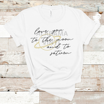 "Love You To The Moon And To Saturn" Ready-to-Press Transfer Alabama Vinyl