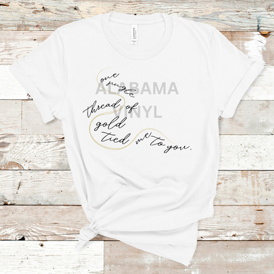 "One Single Thread Of Gold Tied Me To You" Ready-to-Press Transfer Alabama Vinyl