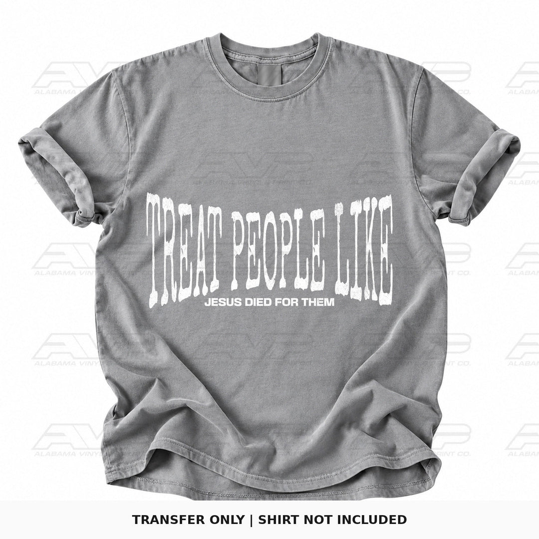 Treat People Like Jesus Died for Them Alabama Vinyl