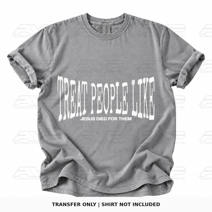Treat People Like Jesus Died for Them Alabama Vinyl