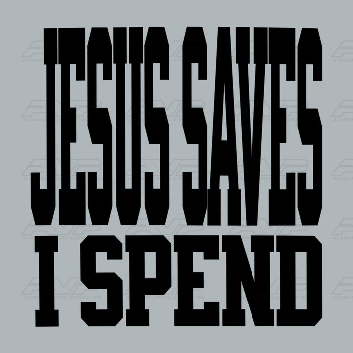 Jesus Saves I Spend Black Alabama Vinyl