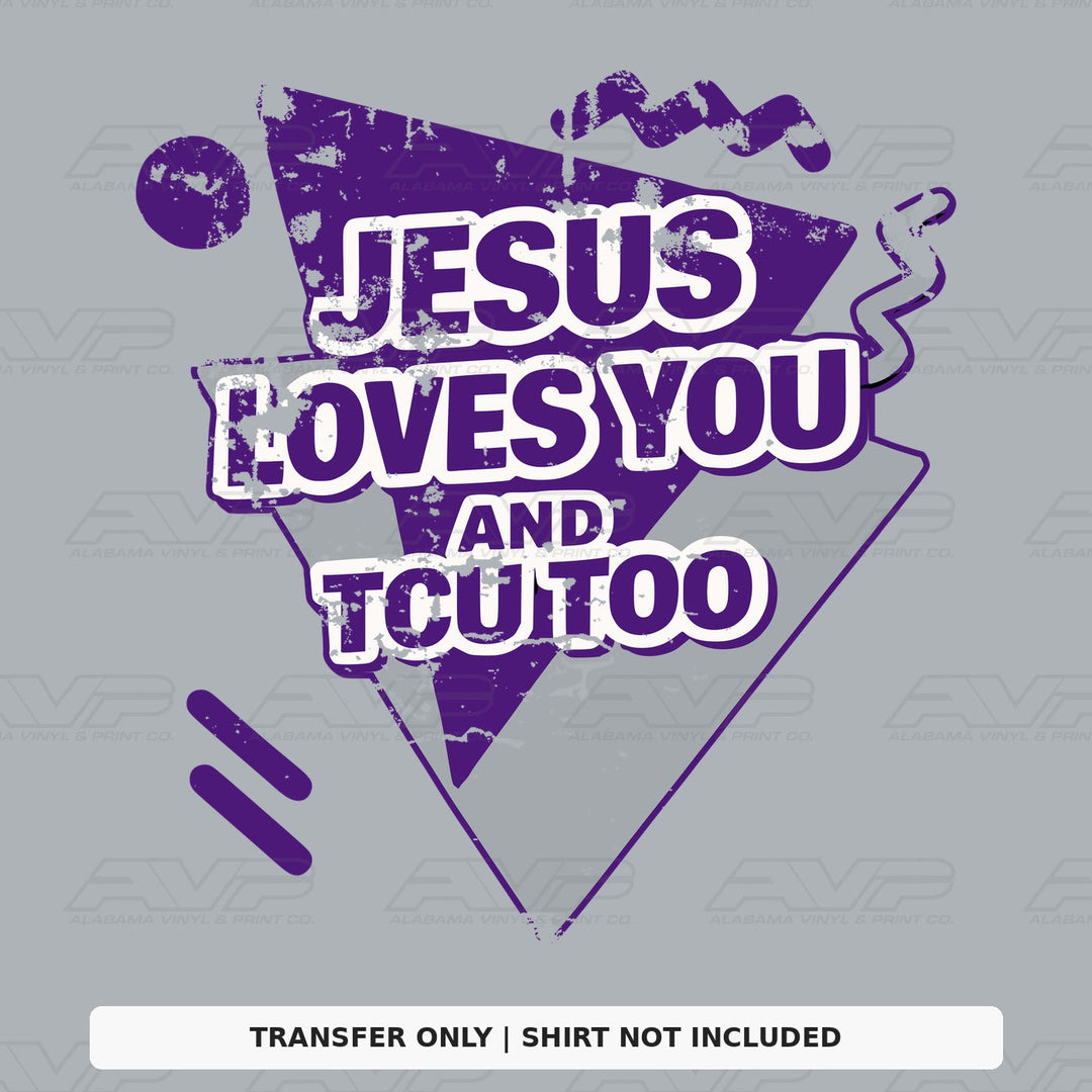 Jesus Loves You TCU too Alabama Vinyl