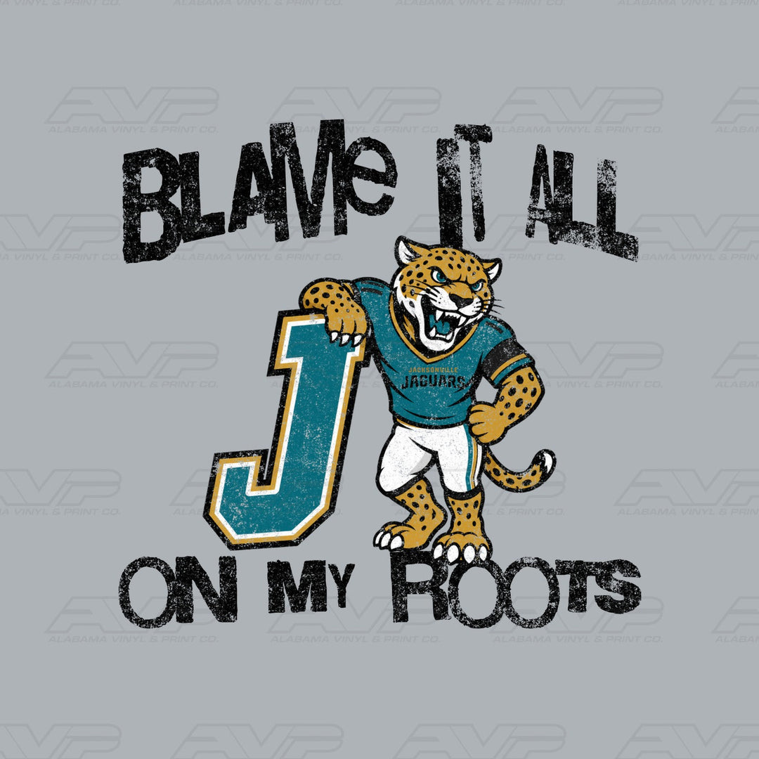 Jacksonville Jaguars Blame It All On My Roots - Jacksonvville Alabama Vinyl & Print Co.